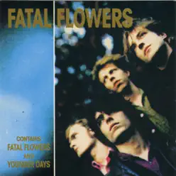 Fatal Flowers / Younger Days - Fatal Flowers