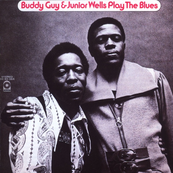 Buddy Guy & Junior Wells Play the Blues - Buddy Guy & Junior Wells