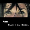 Air IV - Elle a Du Shell