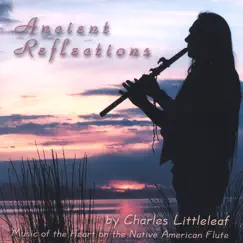 Ancient Reflections by Charles Littleleaf album reviews, ratings, credits