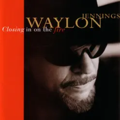 Closing In On the Fire - Waylon Jennings