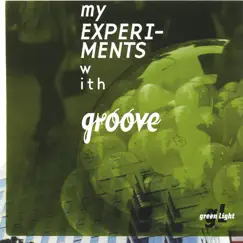 My Experiments With Groove by Green Light album reviews, ratings, credits