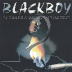 is There a Getto In the Sky - Black Boy is There a Getto In the Sky - Black Boy