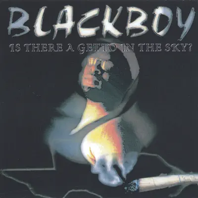 is There a Getto In the Sky - Black Boy