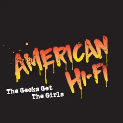 The Geeks Get the Girls - Single - American Hi-Fi