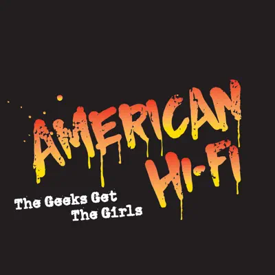 The Geeks Get the Girls - Single - American Hi-Fi