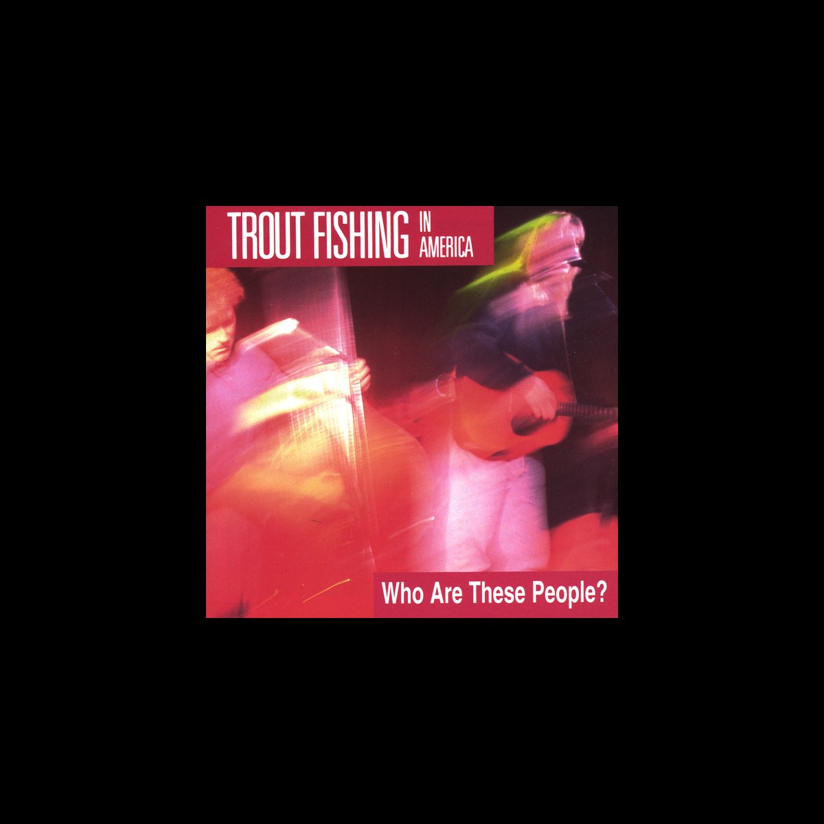 ‎Apple Music에서 감상하는 Trout Fishing In America의 Who Are These People?