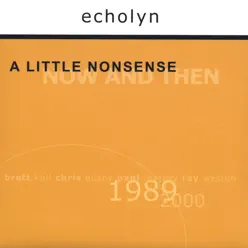 A Little Nonsense: Now and Then - Echolyn