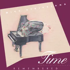 Time Remembered by Mike Strickland album reviews, ratings, credits