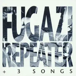 Repeater & 3 Songs - Fugazi