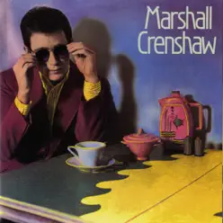 Marshall Crenshaw (Remastered) - Marshall Crenshaw