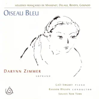 Oiseau bleu - Mélodies françaises de Massenet, Delage, Beydts, Gounod by Darynn Zimmer, Gaït Sirguey, Ransom Wilson & Solisti New York album reviews, ratings, credits