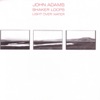 John Adams: Shaker Loops, Light Over Water artwork