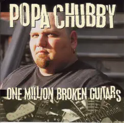 One Million Broken Guitars by Popa Chubby album reviews, ratings, credits