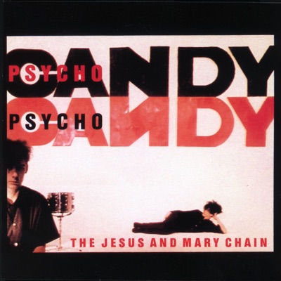 Psychocandy - The Jesus and Mary Chain