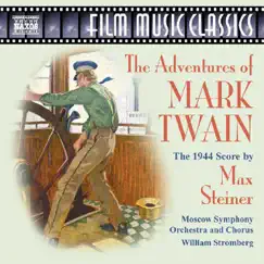 The Adventures of Mark Twain (The 1944 Score by Max Steiner) by Moscow Symphony Orchestra And Chorus & William Stromberg album reviews, ratings, credits
