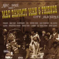 Mac Dre Presents: Mac Dammit Man & Friends - City Slickers - Mac Dre Mac Dre Presents: Mac Dammit Man & Friends - City Slickers - Mac Dre
