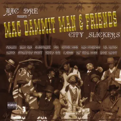 Mac Dre Presents: Mac Dammit Man & Friends - City Slickers - Mac Dre