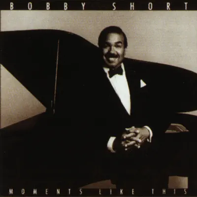 Moments Like This - Bobby Short
