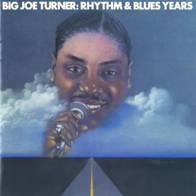 Rhythm & Blues Years - Big Joe Turner