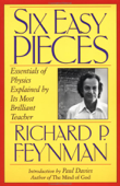 Six Easy Pieces: Essentials of Physics Explained by Its Most Brilliant Teacher - Richard P. Feynman