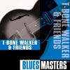 Blues Masters: T-Bone Walker & Friends