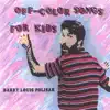 Off-Color Songs for Kids album lyrics, reviews, download