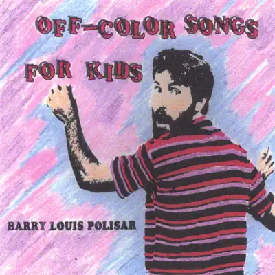 Off-Color Songs for Kids - Barry Louis Polisar Off-Color Songs for Kids - Barry Louis Polisar