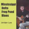 Mississippi Delta Frog Pond Blues album lyrics, reviews, download