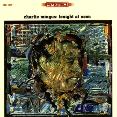 Tonight At Noon - Charles Mingus Tonight At Noon - Charles Mingus