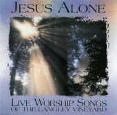 Jesus Alone - Live Worship Songs of the Langley Vineyard artwork