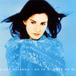 No Te Olvides de Mi - Diana Navarro