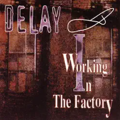 Working In the Factory - EP - Delay Working In the Factory - EP - Delay