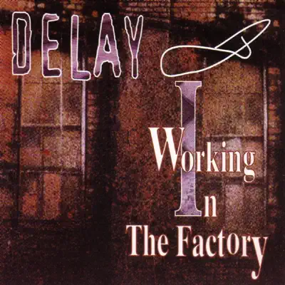 Working In the Factory - EP - Delay