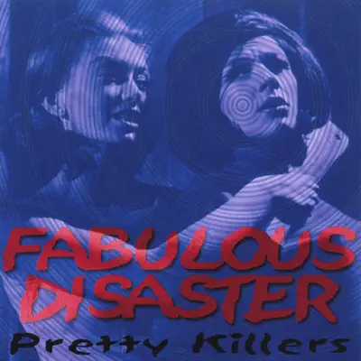 Pretty Killers - Fabulous Disaster