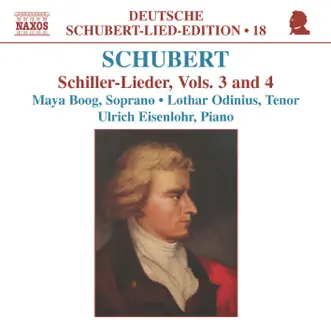 Schubert: Schiller-Lieder, Vols. 3 and 4 by Lothar Odinius, Maya Boog & Ulrich Eisenlohr album reviews, ratings, credits