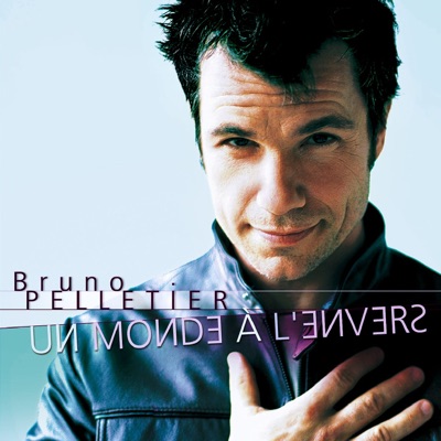 Un Monde a L'Envers - Bruno Pelletier