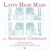 Latin High Mass for Nostalgic Catholics