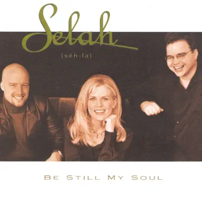 Be Still My Soul - Selah