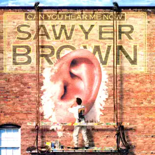 last ned album Sawyer Brown - Can You Hear Me Now