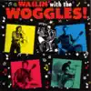 Wailin' With the Woggles album lyrics, reviews, download