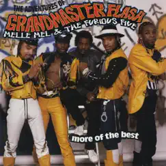 The Adventures of Grandmaster Flash, Melle Mel & the Furious Five: More of the Best by Grandmaster Flash, Melle Mel & The Furious Five album reviews, ratings, credits