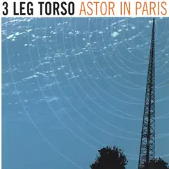 Astor In Paris by 3 Leg Torso album reviews, ratings, credits