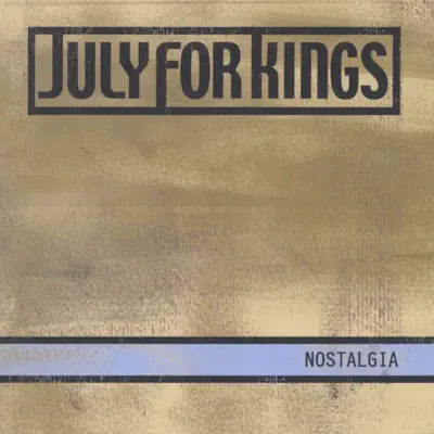 Nostalgia - July for Kings