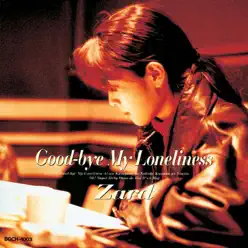 Good-Bye My Loneliness - EP - Zard Good-Bye My Loneliness - EP - Zard