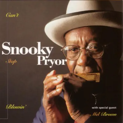 Can't Stop Blowin' - Snooky Pryor Can't Stop Blowin' - Snooky Pryor