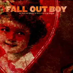 My Heart Will Always Be the B-Side to My Tongue - EP - Fall Out Boy