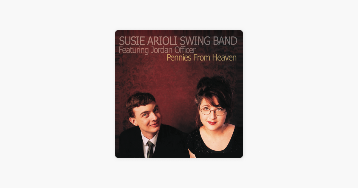 Pennies From Heaven By Susie Arioli Swing Band On Apple Music pennies from heaven by susie arioli swing band on apple music