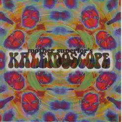 Kaleidoscope - Mother Superior Kaleidoscope - Mother Superior