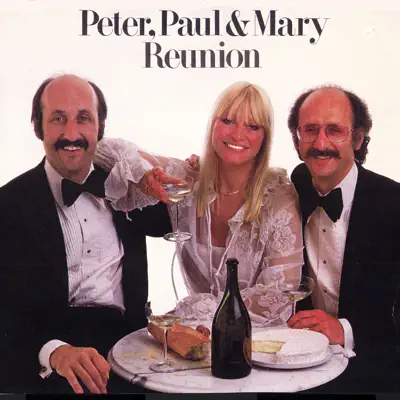 Reunion - Peter Paul and Mary